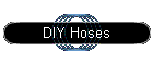 DIY Hoses